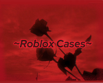 ~Roblox Cases~