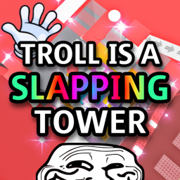 Troll is a Slapping Tower 🖐️
