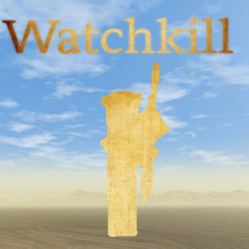 WatchKill ROBLOX [Closed Alpha]