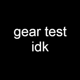 Custom Gear Test Place!