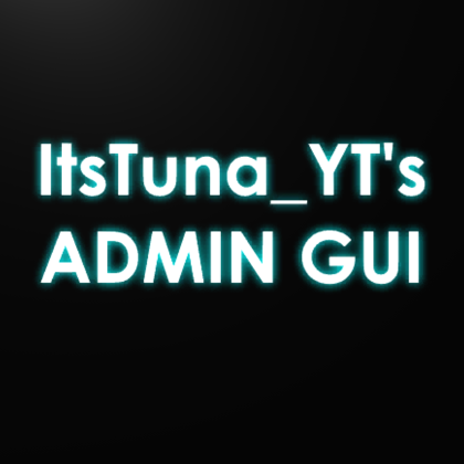 ItsTuna_YT's ADMIN GUI