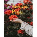 *-Aesthetic Petals*-