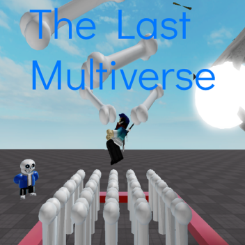 The Last Multiverse ( UPDATE! )