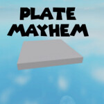Plate Mayhem [CLOSED]
