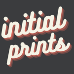 initial prints