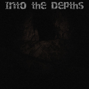 Into the Depths