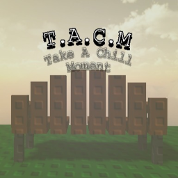 Take A Chill Moment. (TACM)