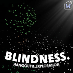 Blindness (hangout and exploration)