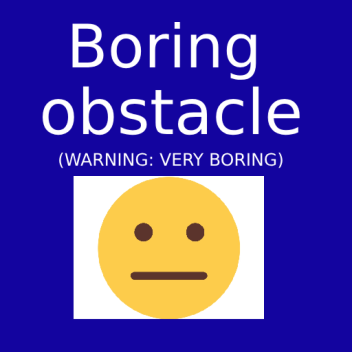 Boring obstacle (easy)
