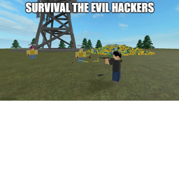 Survival the Evil Hackers