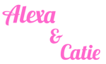 Alexa & Catie