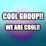 cool group!! we are cool!!