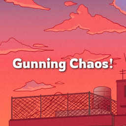 Gunning Chaos! [ALPHA]