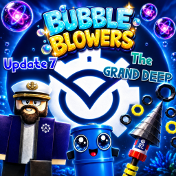 ⚓ [GRAND DEEP] Bubble Blowers (UPDATE 7)⚓