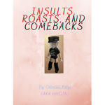 INSULTS, ROASTS AND COMEBACKS!