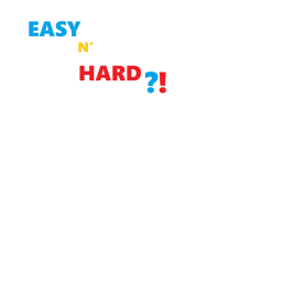 Easy N' Hard?