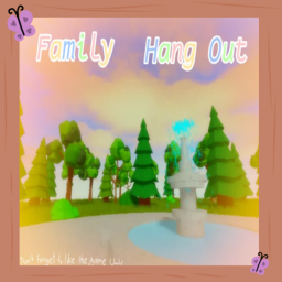 Family hang out ((Beta))