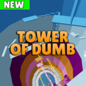 Tower of Dumb [NEW]