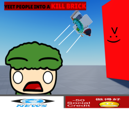 yeet people into a kill brick (testing phase)