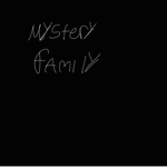 Mystery Family.