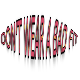 Don't Wear a Bad Fit!