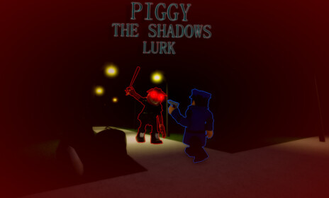 Piggy the shadows lurk (FINAL UPDATE/DISCONTINUED)