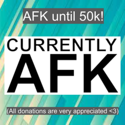 AFK until 50k ;)