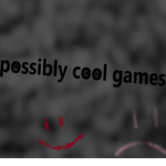 possibly cool games