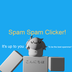 Spam Spam Clicker!