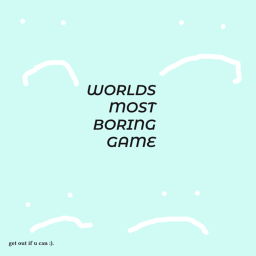 The Most Boring Game Ever.