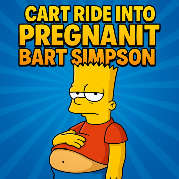 Cart Ride Into Pregnant Bart Simpson (DOMER)