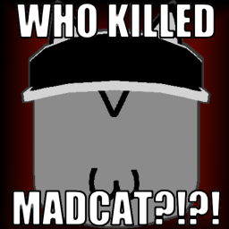 Who Killed MadCat Obby?!?!