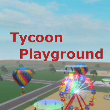 Tycoon Playground!