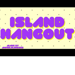 IsLand Hang out!
