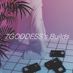 7GODDESS's Builds ♚