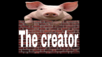 Pig the creator