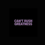 CRG CAN'T RUSH GREATNESS