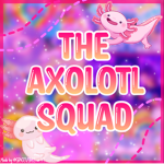 The Axolotl Family Squad