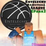 Entelechy Basketball Park! [HUGE UPDATE]