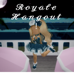 Royale Hangout!