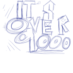 ITS OVER NINE THOUSAND