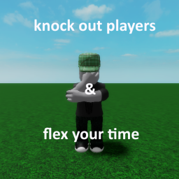 knock out players and flex your time