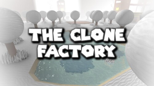 (Read Desc) The Clone Factory!
