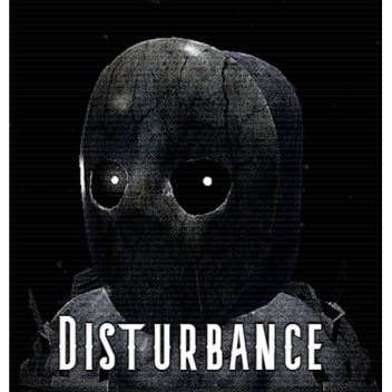 [CLOSED] Disturbance