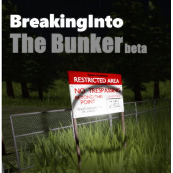 BreakingInto: The Bunker (READ DESC)