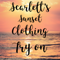 Scarlett's Sunset Clothing Try On