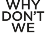 ~Why Don't We~
