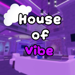 House of Vibe! [Beta]