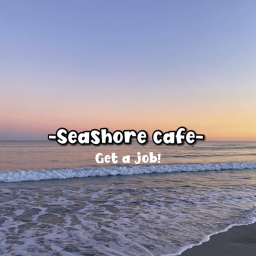 Get a Job at Seashore Cafe!