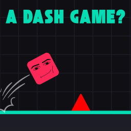 A DASH GAME?